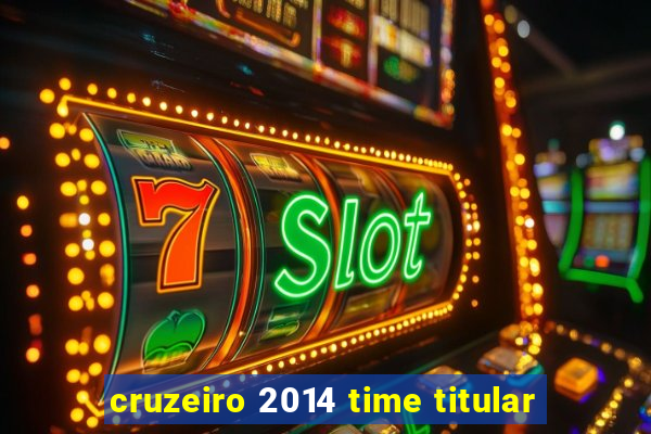 cruzeiro 2014 time titular